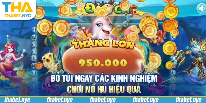 Bỏ túi ngay các kinh nghiệm chơi nổ hũ hiệu quả 