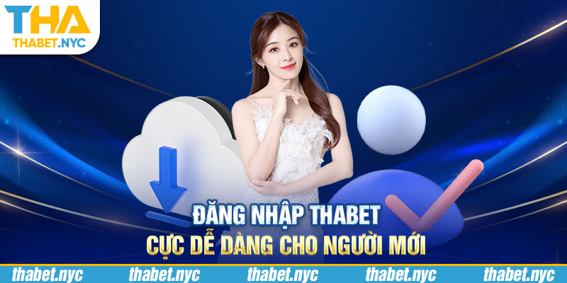 Đăng nhập Thabet cực dễ dàng cho người mới