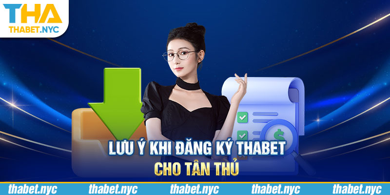 Lưu ý khi đăng ký Thabet cho tân thủ