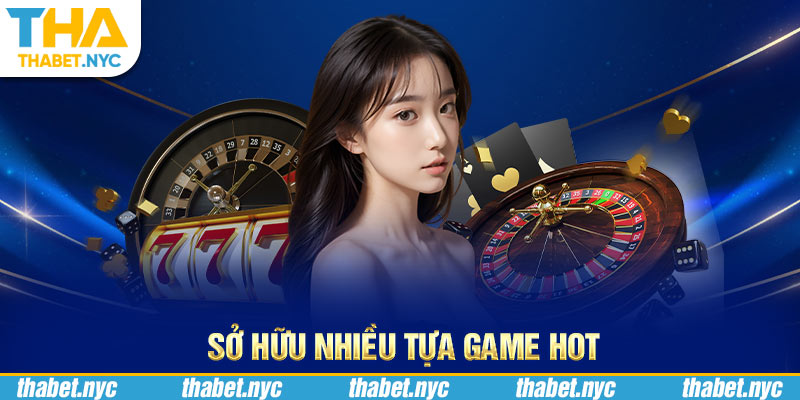 Sở hữu nhiều tựa game hot