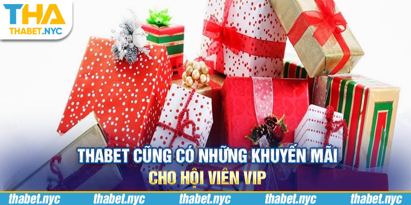 Thabet cũng có những khuyến mãi cho hội viên VIP 