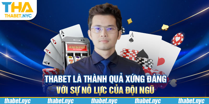 Thabet là thành quả xứng đáng với sự nỗ lực của đội ngũ 