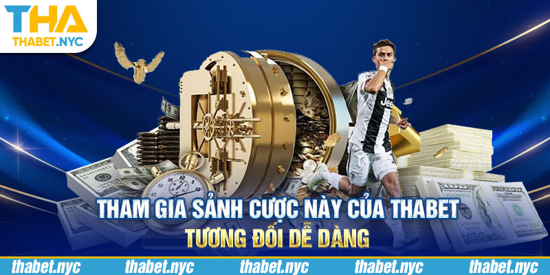 Tham gia sảnh cược này của Thabet tương đối dễ dàng