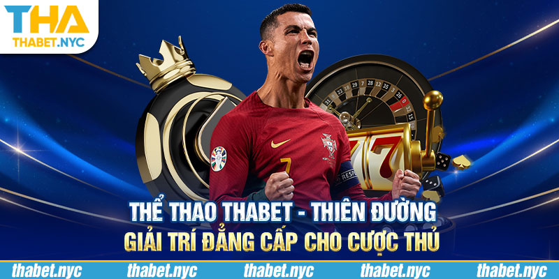 Thể Thao Thabet - Thiên Đường Giải Trí Đẳng Cấp Cho Cược Thủ