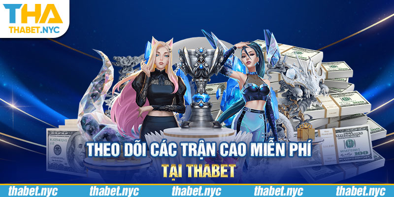 Theo dõi các trận đấu chất lượng cao miễn phí tại Thabet