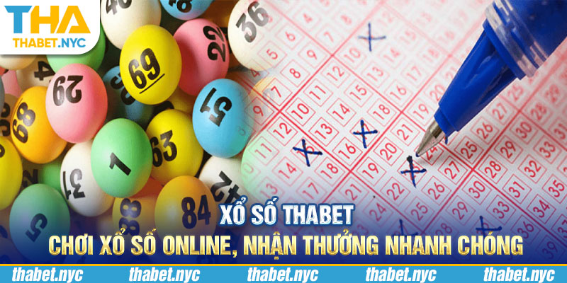 Xổ Số Thabet - Chơi Xổ Số Online, Nhận Thưởng Nhanh Chóng